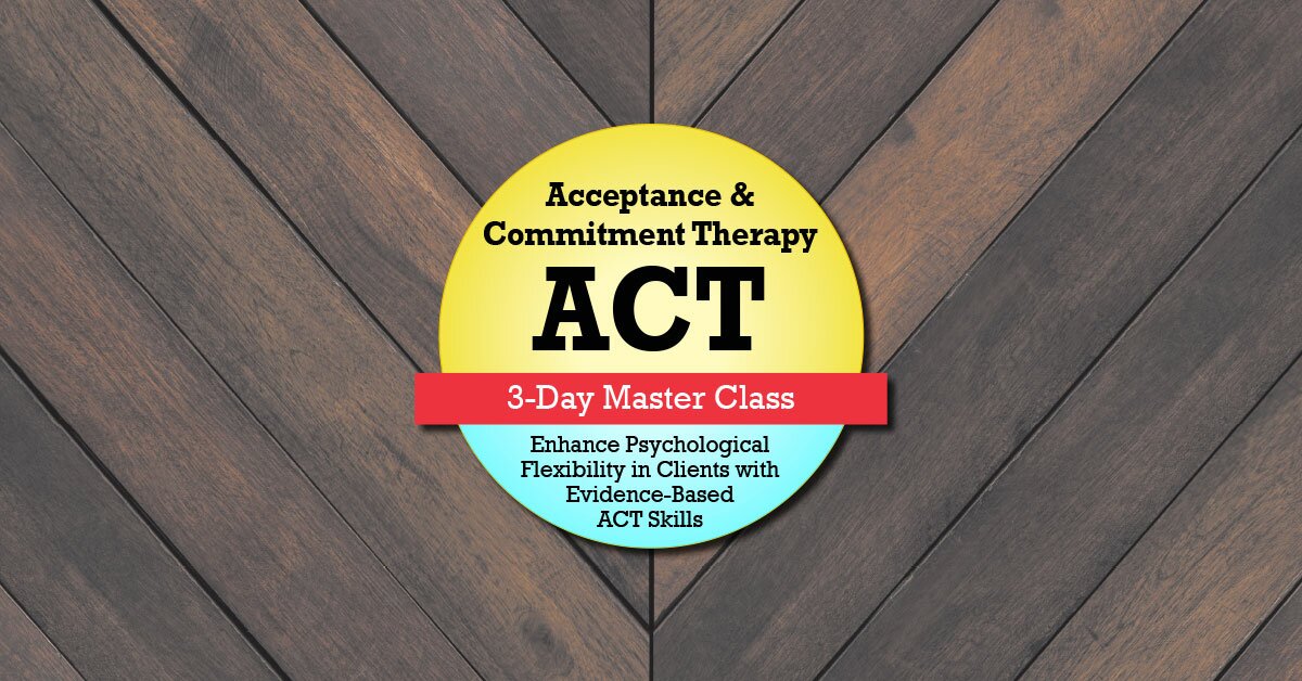 Acceptance & Commitment Therapy (ACT) Master Class Enhance Psychological Flexibility in Clients with Acceptance & Commitment Therapy (ACT) - Jennifer L. Patterson