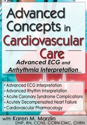 Advanced Concepts in Cardiovascular Care 2–Day Conference Day One Advanced ECG & Arrhythmia Interpretation - Karen M. Marzlin