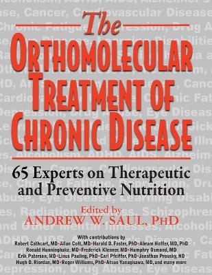 Andrew W. Saul - The Orthomolecular Treatment of Chronic Disease