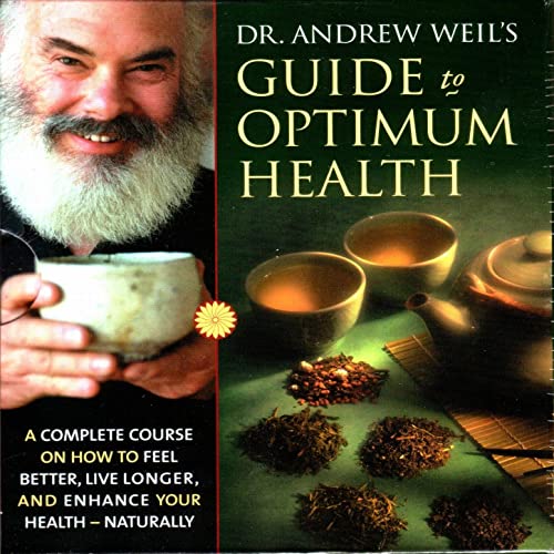 Andrew Weil - DR. ANDREW WEIL’S GUIDE TO OPTIMUM HEALTH