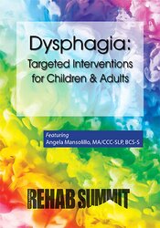 Angela Mansolillo - Dysphagia Targeted Interventions for Children & Adults