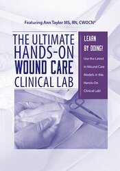 Ann Kahl Taylor - The Ultimate Hands-On Wound Care Clinical Lab