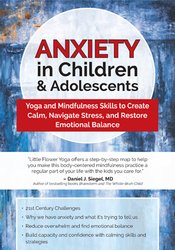 Anxiety in Children & Adolescents Yoga and Mindfulness Skills to Create Calm, Navigate Stress, and Restore Emotional Balance - Mayuri Breen Gonzalez