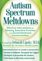 Autism Spectrum Meltdowns Effective Interventions for Sensory, Executive Function and Social-Emotional Communication - Deborah Lipsky