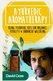 Ayurvedic Aromatherapy - David Crow, LAc