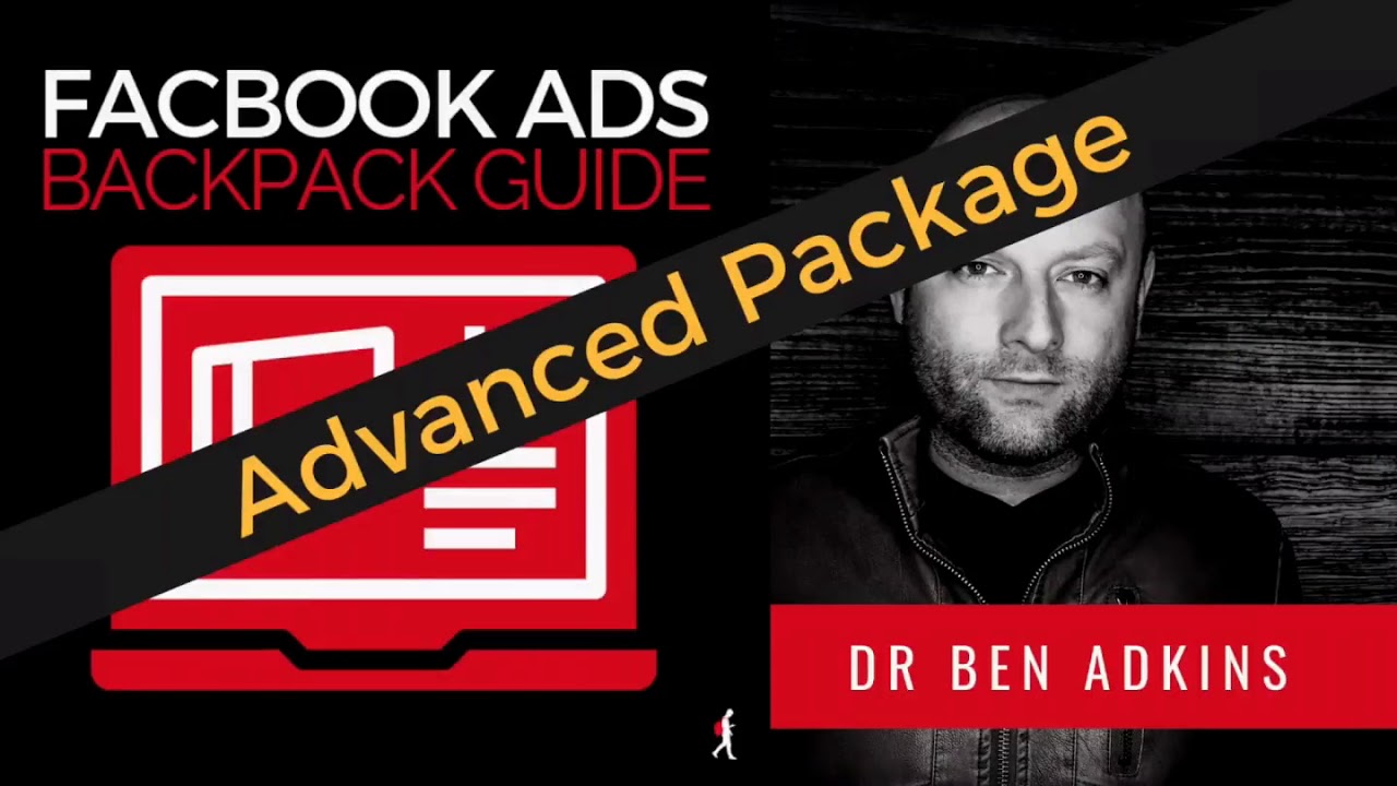 Ben Adkins - 2019 Facebook Ads Backpack Guide Advanced