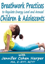 Breathwork Practices to Regulate Energy Level and Arousal in Children & Adolescents - Jennifer Cohen Harper