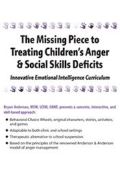 Bryan Anderson - The Missing Piece to Treating Children’s Anger & Social Skills Deficits Innovative Emotional Intelligence Curriculum