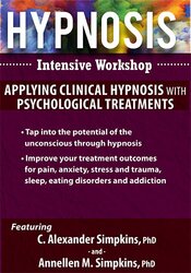 C. Alexander and Annellen M. Simpkins - Hypnosis Intensive WorkshopApplying Clinical Hypnosis with Psychological Treatments