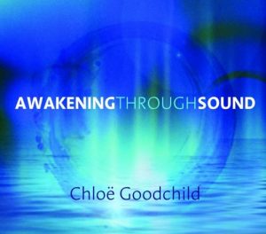 Chloë Goodchild – AWAKENING THROUGH SOUND