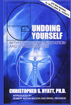 Christopher S. Hyatt - Undoing Yourself With Energized Meditation and Other Devices