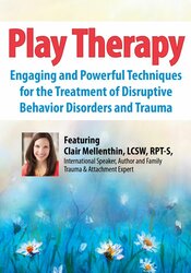 Clair Mellenthin - 2-Day Conference Play Therapy Engaging Powerful Techniques for the Treatment of Disruptive Behavior Disorders and Trauma