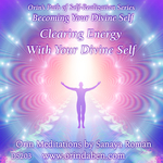 Clearing Energy with Your Divine Self Becoming Your Divine Self