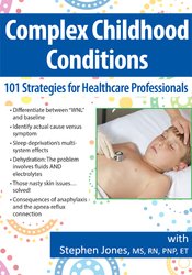 Complex Childhood Conditions 101 Strategies for Healthcare Professionals - Stephen Jones