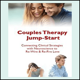 Couples Therapy Jump-Start Connecting Clinical Strategies with Neuroscience to Re-Wire & Re-Fire Love - Wade Luque