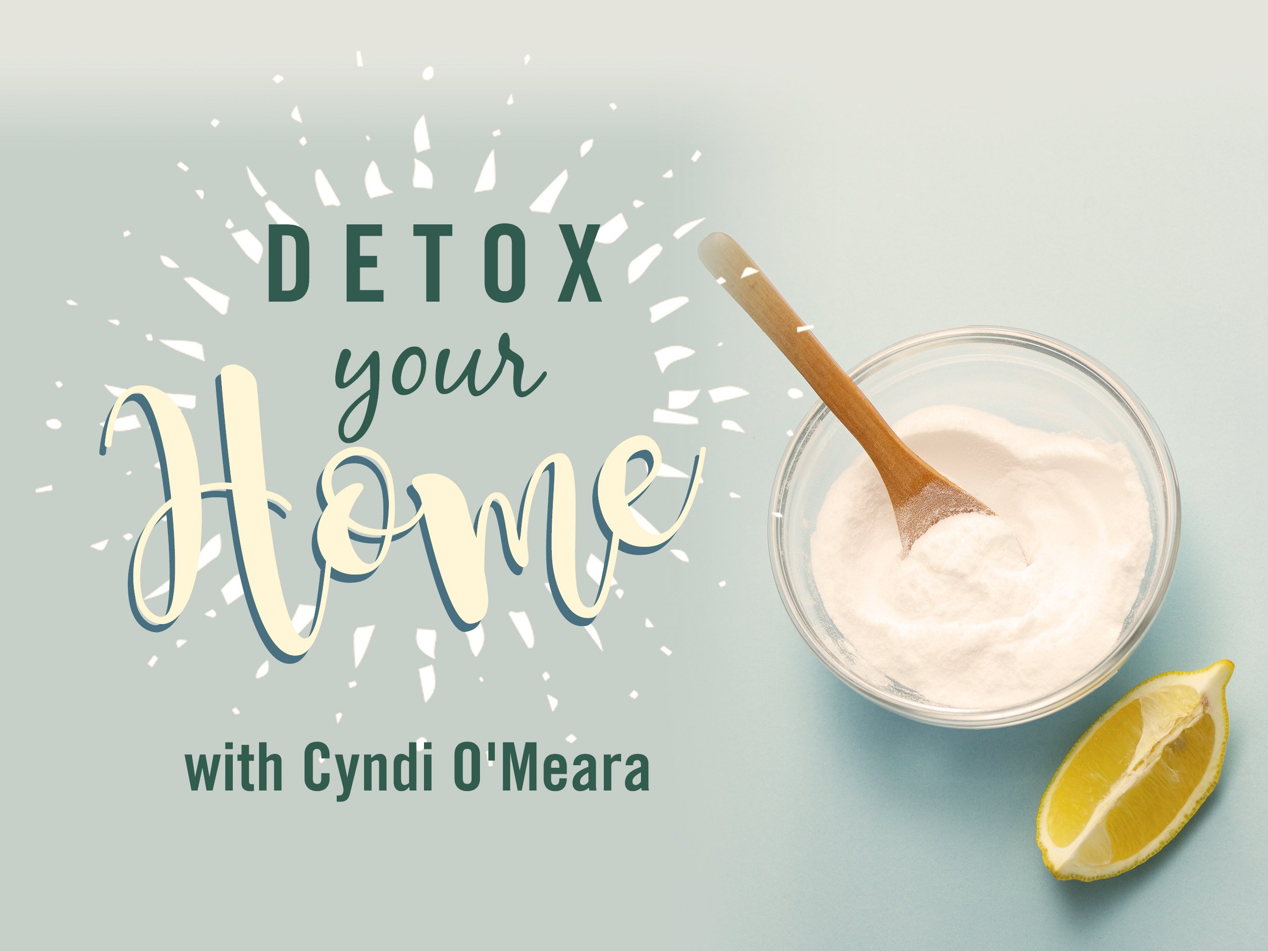 Cyndi O’Meara - Detox Your Home