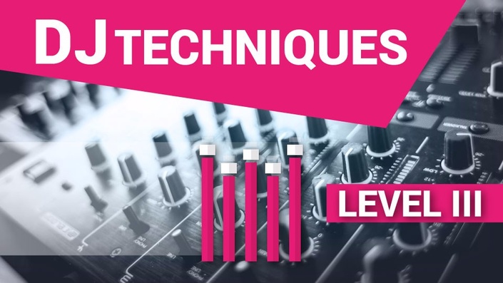 DJ Courses Online - DJ TECHNIQUES III