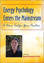 David Feinstein - Energy Psychology Enters the Mainstream: A Power Tool for Your Practice