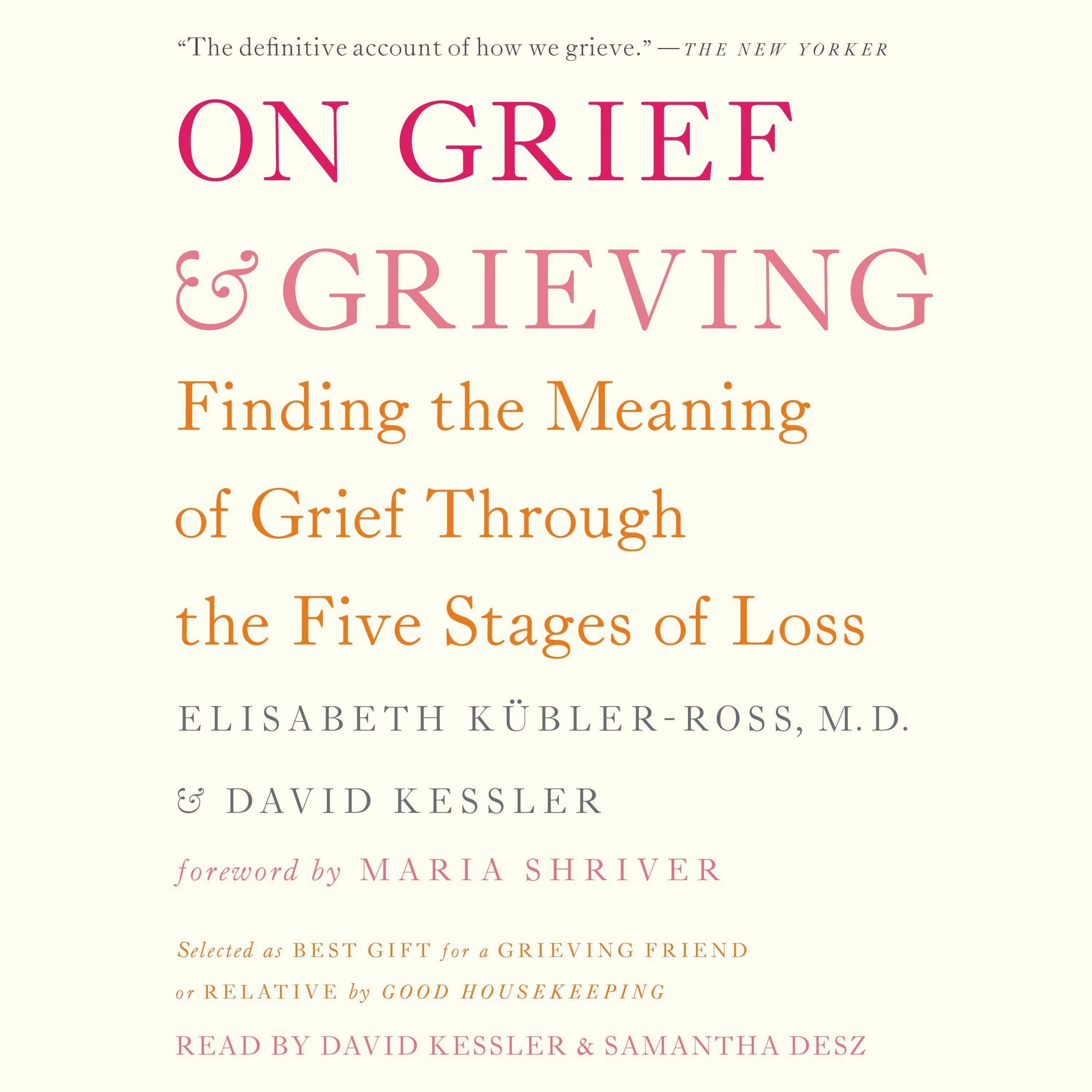 David Kessler On Grief and Grieving - David Kessler