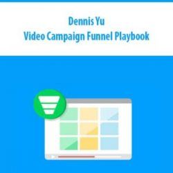 Dennis Yu - Video Campaign Funnel Playbook