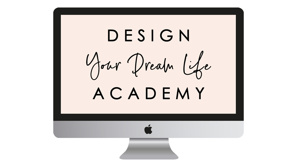 Design Your Dream Life Academy