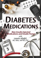 Diabetes Medications Part 3: Non-Insulin Injected Medications and Insulin Pumps - Laurie Klipfel