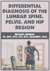 Differential Diagnosis of the Lumbar Spine, Pelvis, and Hip Region - Michael Reiman