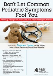 Don’t Let Common Pediatric Symptoms Fool You: Quickly Recognize the Clues that Require Urgent Action - Stephen Jones