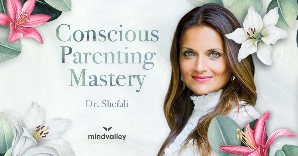 Dr. Shefali Tsabary - Conscious Parenting Mastery