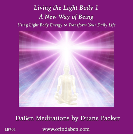 Duane and DaBen - A New Way of Being: Part 1 Using Light Body Energy to Transform Your Daily Life