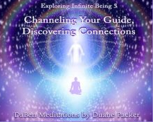 Duane and DaBen - Channeling Your Guide, Discovering Connections: Part 3 Exploring Infinite Being