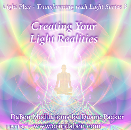 Duane and DaBen - Creating Your Light Realities: Insights and Actions in Ordinary Reality