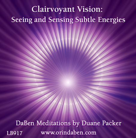 Duane and DaBen - DaBen's Clairvoyant Vision: Part 1 Seeing and Sensing Subtle Energies