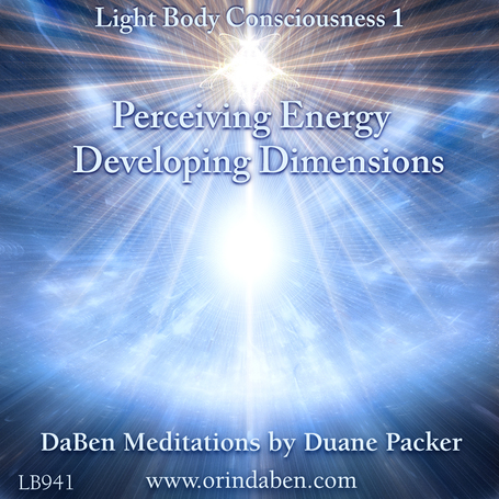 Duane and DaBen - DaBen's Light Body Consciousness Course: Level 1 Perceiving Energy, Developing Dimensions