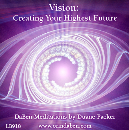 Duane and DaBen - DaBen's Vision: Part 2 Creating Your Highest Future