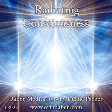 Duane and DaBen - Radiance Building Consciousness: Part 3 Radiating Consciousness