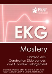 EKG Mastery: Cardiac Axis, Conduction Disturbances, and Chamber Enlargement - Cynthia L. Webner