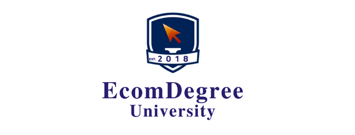 Ecom Degree University (The Complete Curriculum)