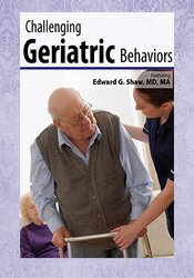 Edward G. Shaw - Challenging Geriatric Behaviors