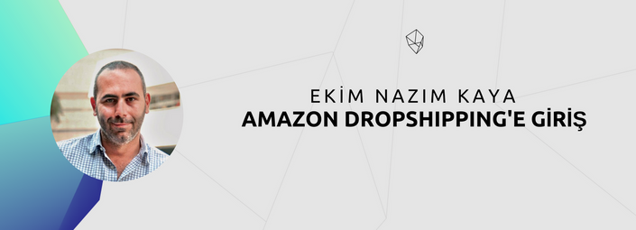 Ekim Nazım Kaya - Amazon Dropshipping'e Giriş