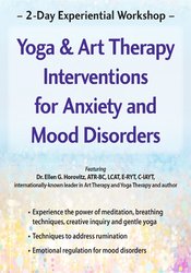 Ellen Horovitz - 2-Day Experiential Workshop: Yoga & Art Therapy Interventions for Anxiety and Mood Disorders