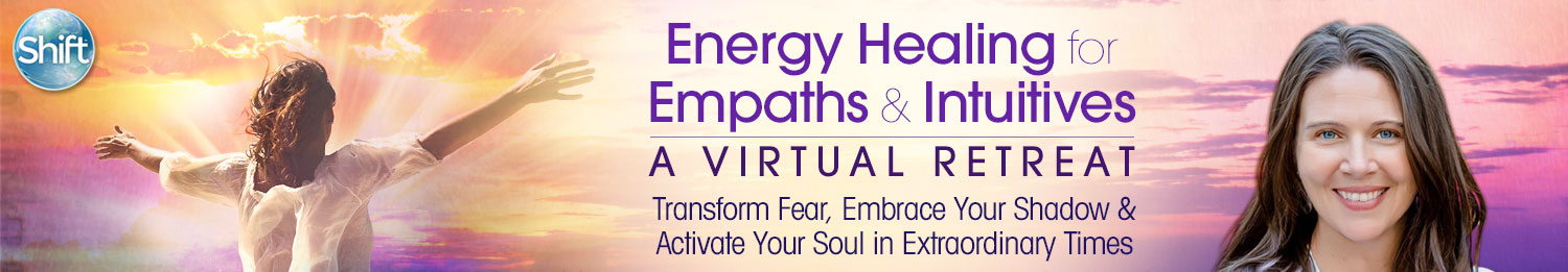 Energy Healing for Empaths & Intuitives A Virtual Retreat