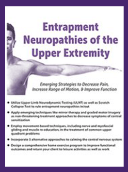 Entrapment Neuropathies of the Upper Extremity: Emerging Strategies to Decrease Pain, Increase Range of Motion, & Improve Function - Susan Stralka