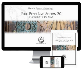 Eric Pepin Live: Session 20 Navigation New Year - Higher Balance Institute