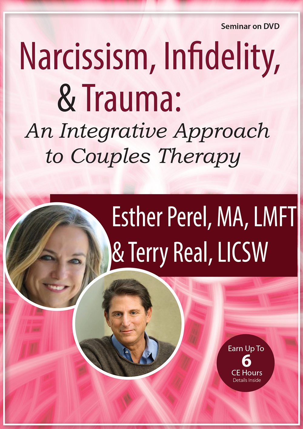 Esther Perel, Terry Real - Narcissism, Infidelity, and Trauma: An Integrative Approach to Couples Therapy with Esther Perel & Terry Real