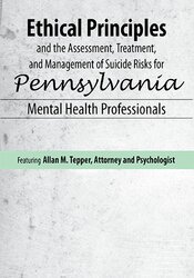 Ethical Principles and the Assessment, Treatment, and Management of Suicide Risks for Pennsylvania Mental Health Professionals - Allan M. Tepper