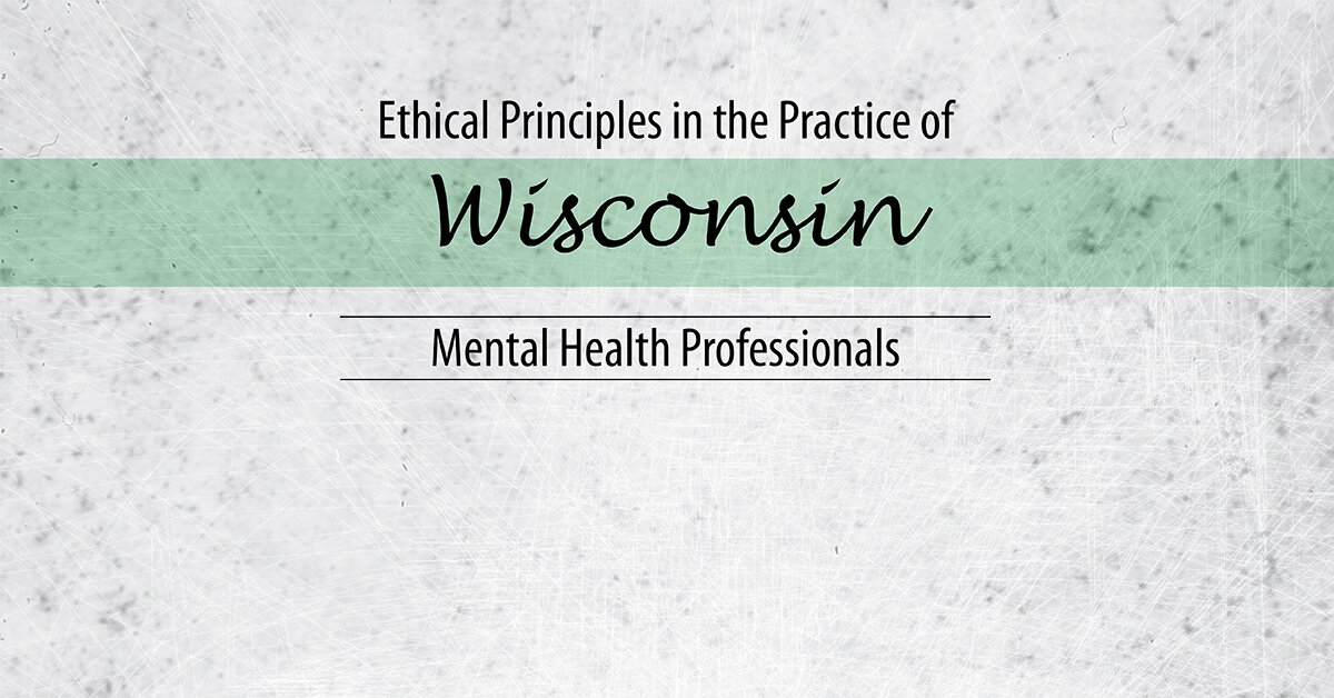 Ethical Principles in the Practice of Wisconsin Mental Health Professionals - Allan M. Tepper