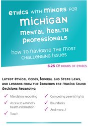 Ethics with Minors for Michigan Mental Health Professionals: How to Navigate the Most Challenging Issues - Terry Casey