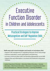 Executive Function Disorder in Children and Adolescents: Practical Strategies to Improve Metacognitive and Self-Regulation Skills - Kathy Morris