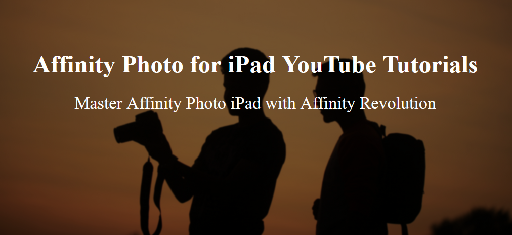 Ezra Anderson - Affinity Photo for iPad YouTube Tutorials